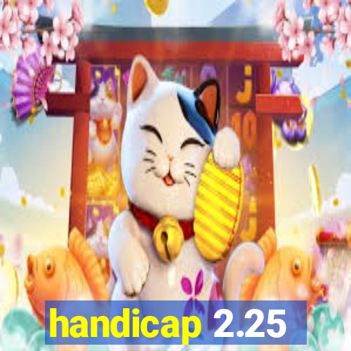 handicap 2.25